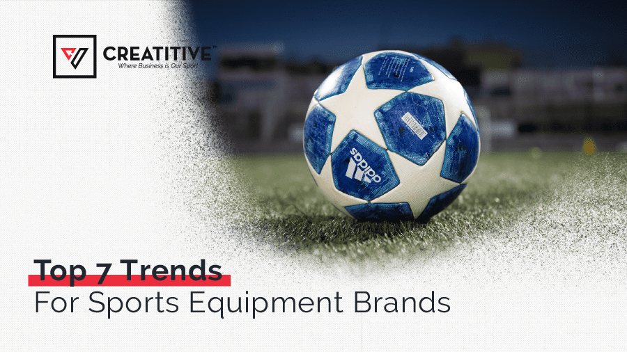 Top Trends for Sports Equipment Brands Blog Creatitive